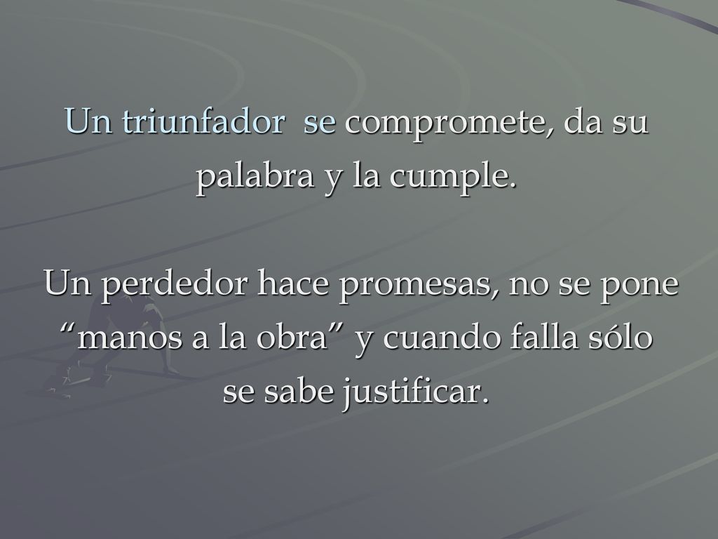Un triunfador se compromete, da su palabra y la cumple.