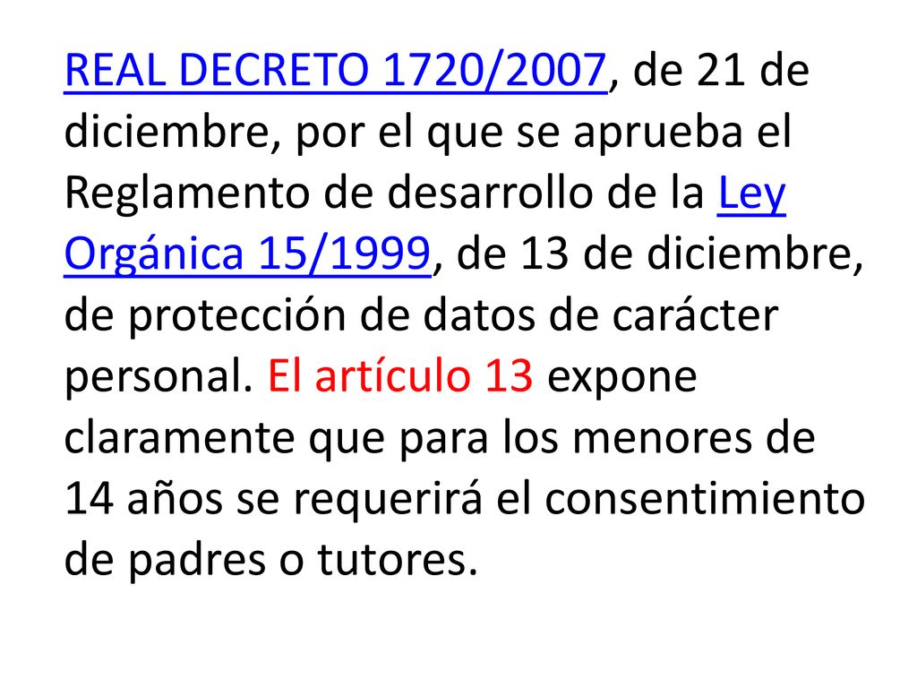 REAL DECRETO 1720/2007, de 21 de diciembre, por el que se aprueba el Reglamento de desarrollo de la Ley Orgánica 15/1999, de 13 de diciembre, de protección de datos de carácter personal.