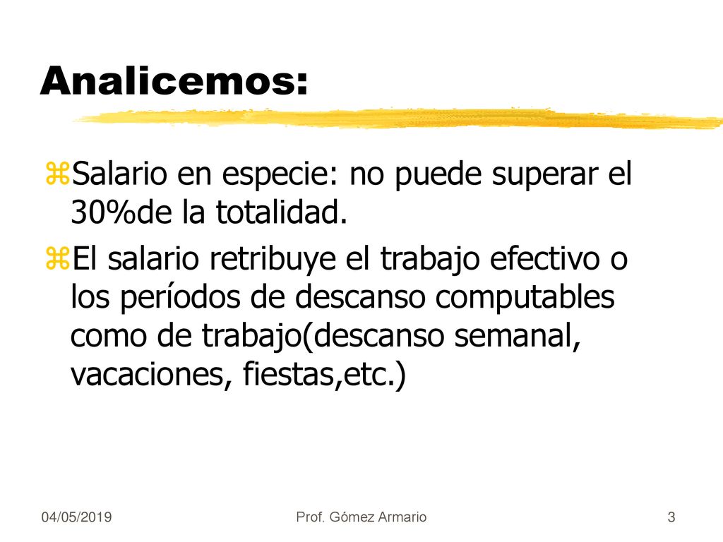 Analicemos: Salario en especie: no puede superar el 30%de la totalidad.