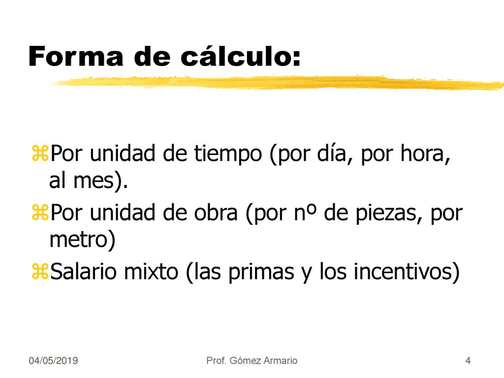 Forma de cálculo: Por unidad de tiempo (por día, por hora, al mes).