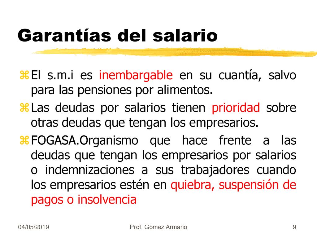 Garantías del salario El s.m.i es inembargable en su cuantía, salvo para las pensiones por alimentos.