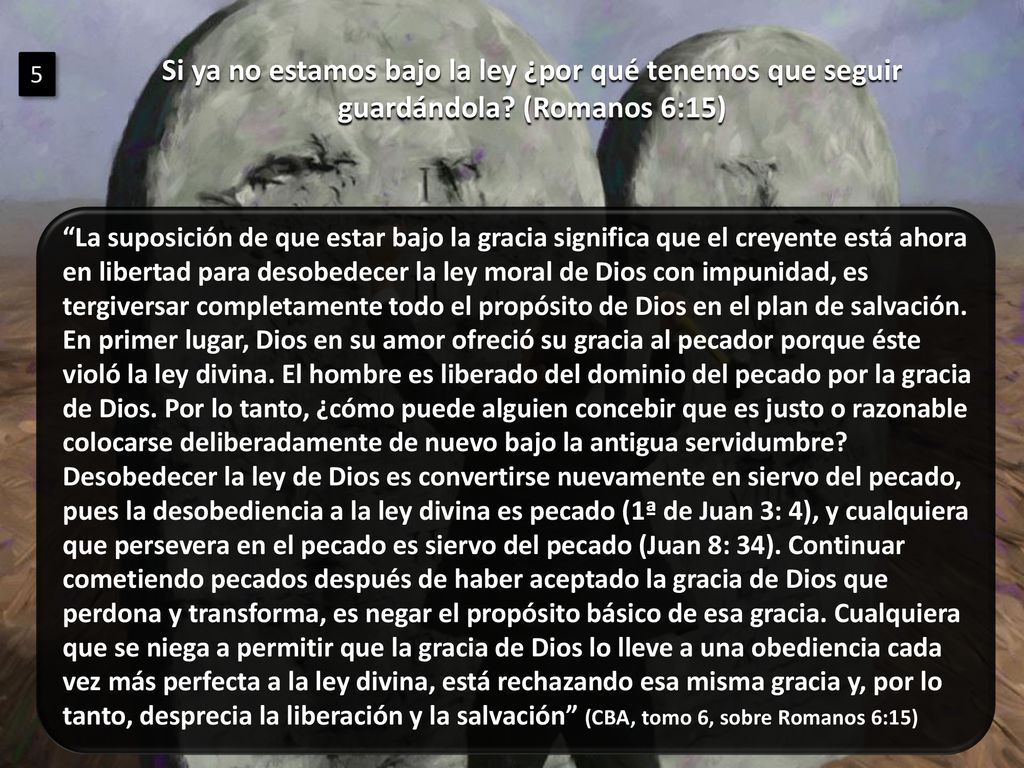 Si ya no estamos bajo la ley ¿por qué tenemos que seguir guardándola