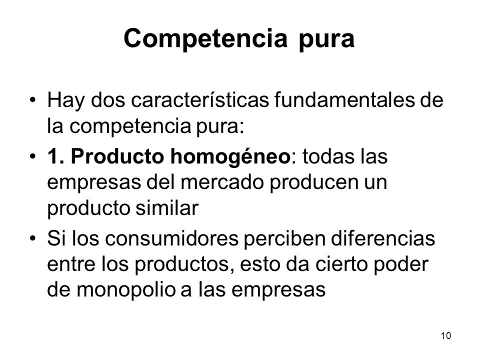 Competencia pura Hay dos características fundamentales de la competencia pura: