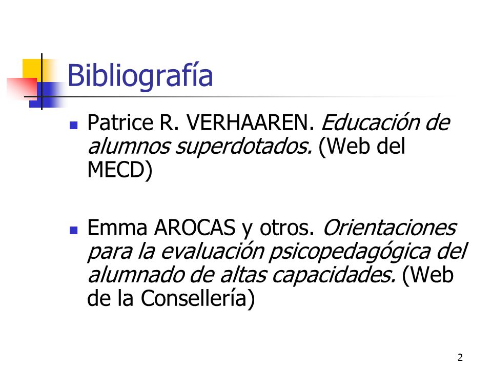 Bibliografía Patrice R. VERHAAREN. Educación de alumnos superdotados. (Web del MECD)