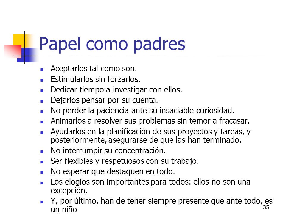 Papel como padres Aceptarlos tal como son. Estimularlos sin forzarlos.