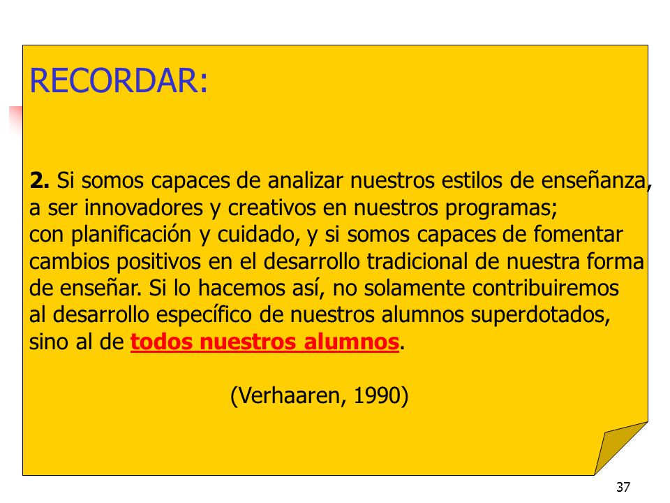 RECORDAR: 2. Si somos capaces de analizar nuestros estilos de enseñanza, a ser innovadores y creativos en nuestros programas;
