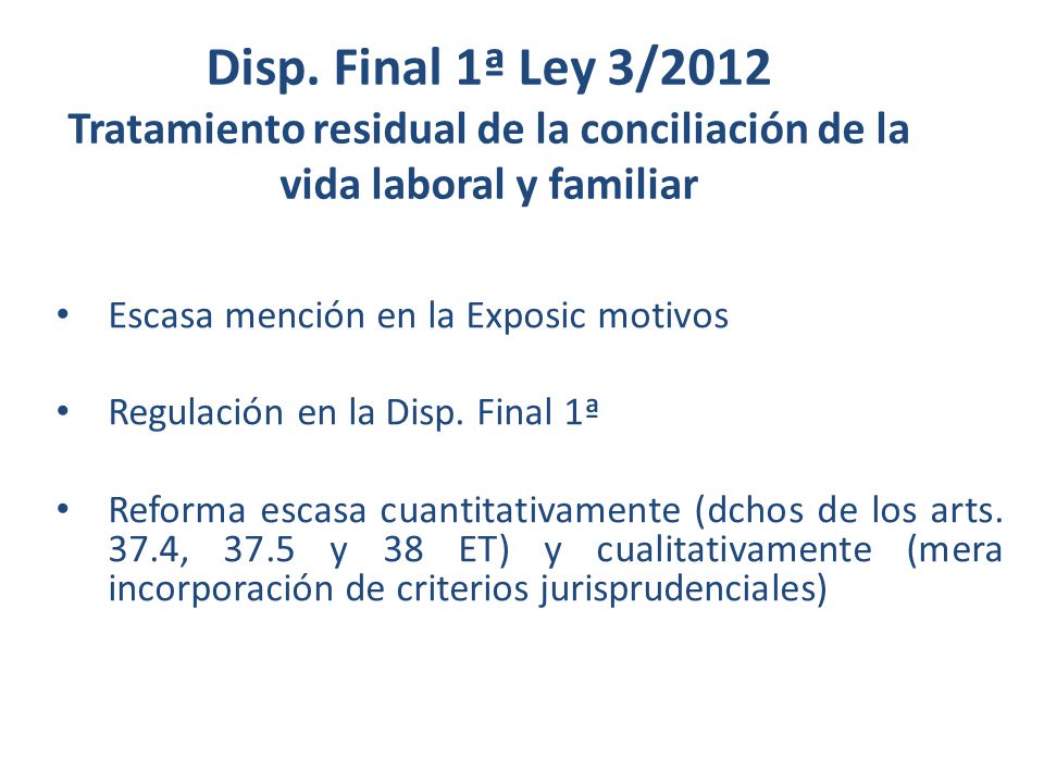 Disp. Final 1ª Ley 3/2012 Tratamiento residual de la conciliación de la vida laboral y familiar