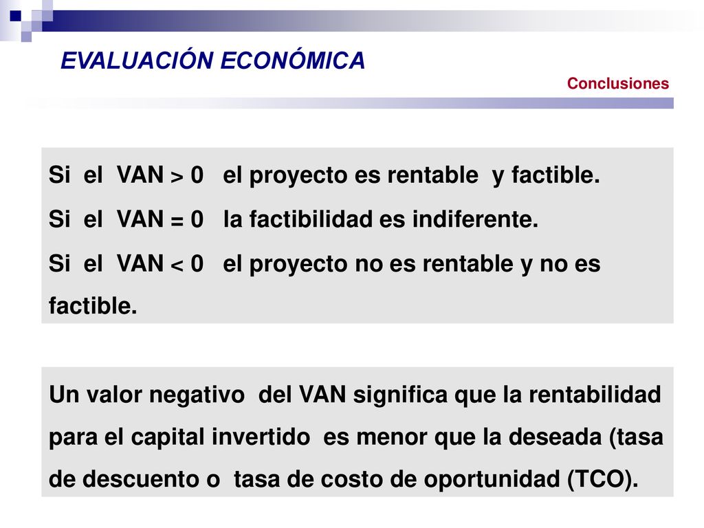 Si el VAN > 0 el proyecto es rentable y factible.