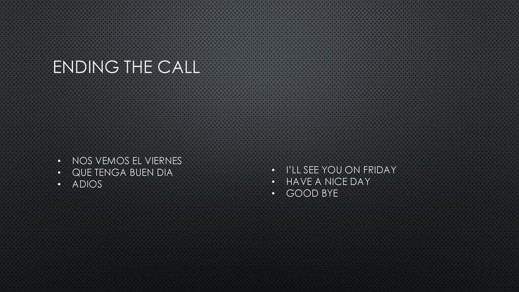 ENDING THE CALL NOS VEMOS EL VIERNES I’LL SEE YOU ON FRIDAY