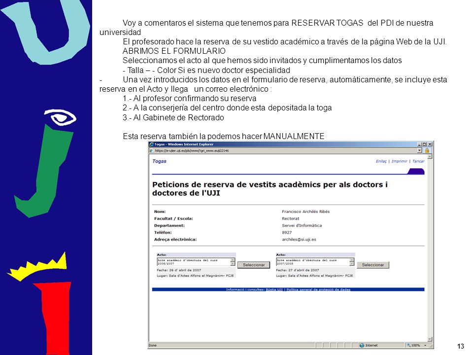 Voy a comentaros el sistema que tenemos para RESERVAR TOGAS del PDI de nuestra universidad