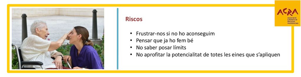 Riscos Frustrar-nos si no ho aconseguim Pensar que ja ho fem bé