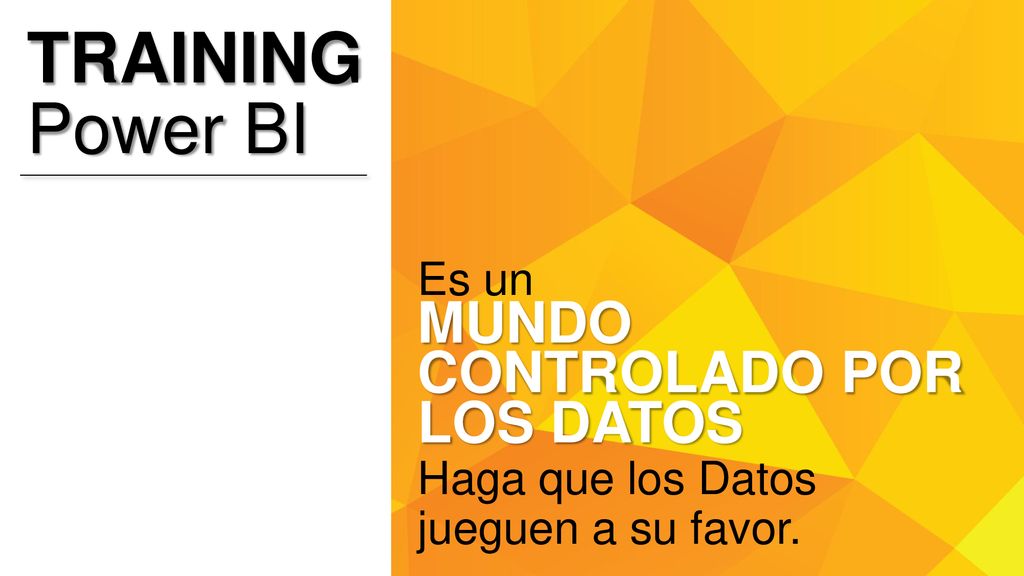 TRAINING Power BI Es un MUNDO CONTROLADO POR LOS DATOS