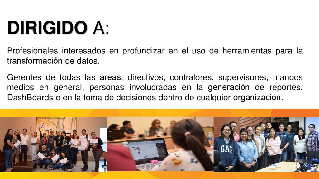 DIRIGIDO A: Profesionales interesados en profundizar en el uso de herramientas para la transformación de datos.