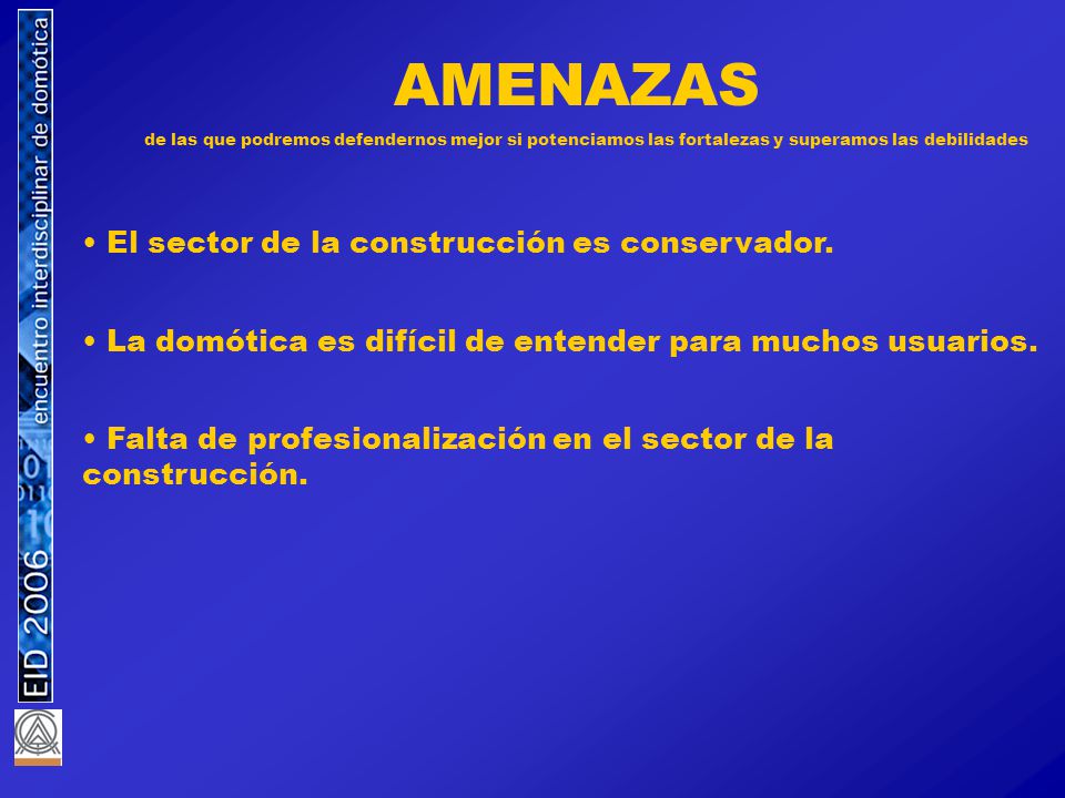 AMENAZAS El sector de la construcción es conservador.