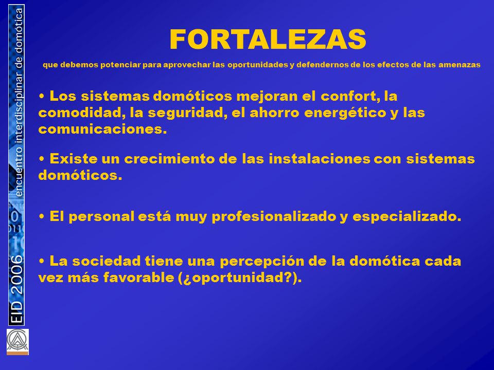 FORTALEZAS que debemos potenciar para aprovechar las oportunidades y defendernos de los efectos de las amenazas.