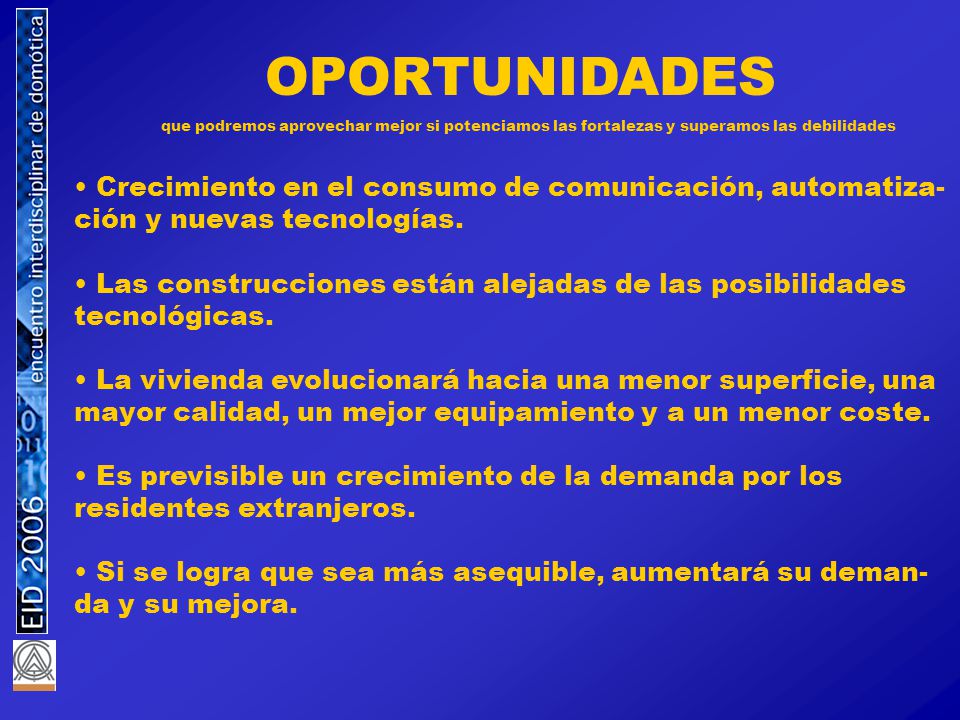 OPORTUNIDADES que podremos aprovechar mejor si potenciamos las fortalezas y superamos las debilidades.
