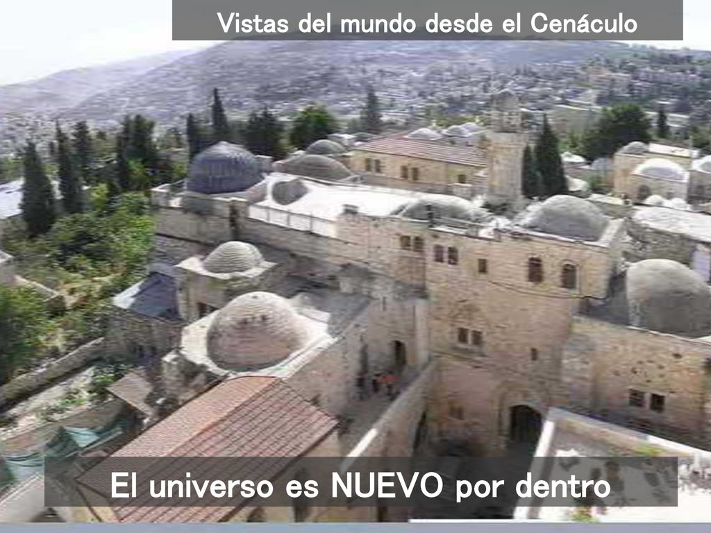 Vistas del mundo desde el Cenáculo El universo es NUEVO por dentro