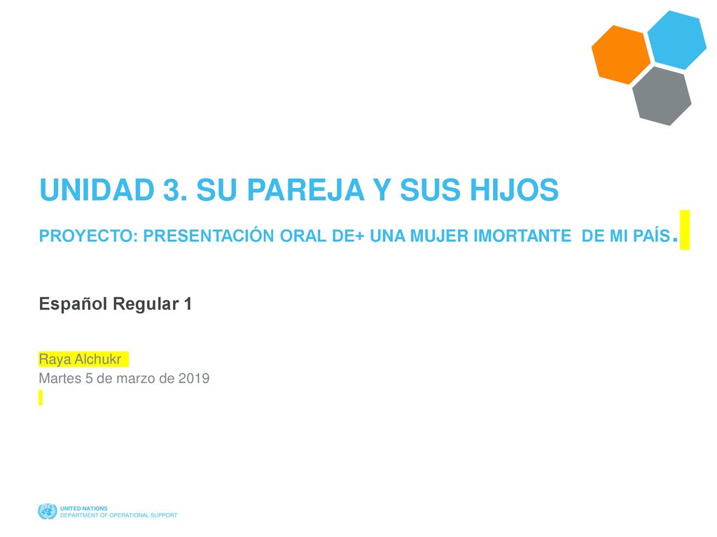 Unidad 3. SU PAREJA Y SUS HIJOS PROYECTO: PRESENTACIÓN ORAL DE+ una mujer imortante de mi país.