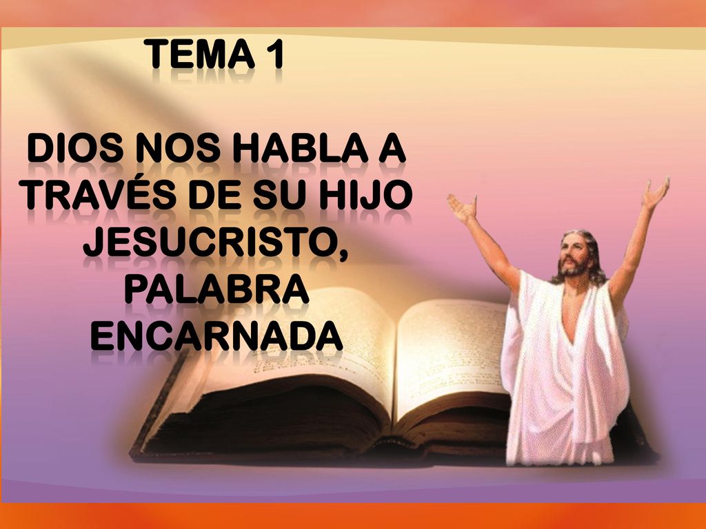 DIOS NOS HABLA A TRAVÉS DE SU HIJO JESUCRISTO, PALABRA ENCARNADA