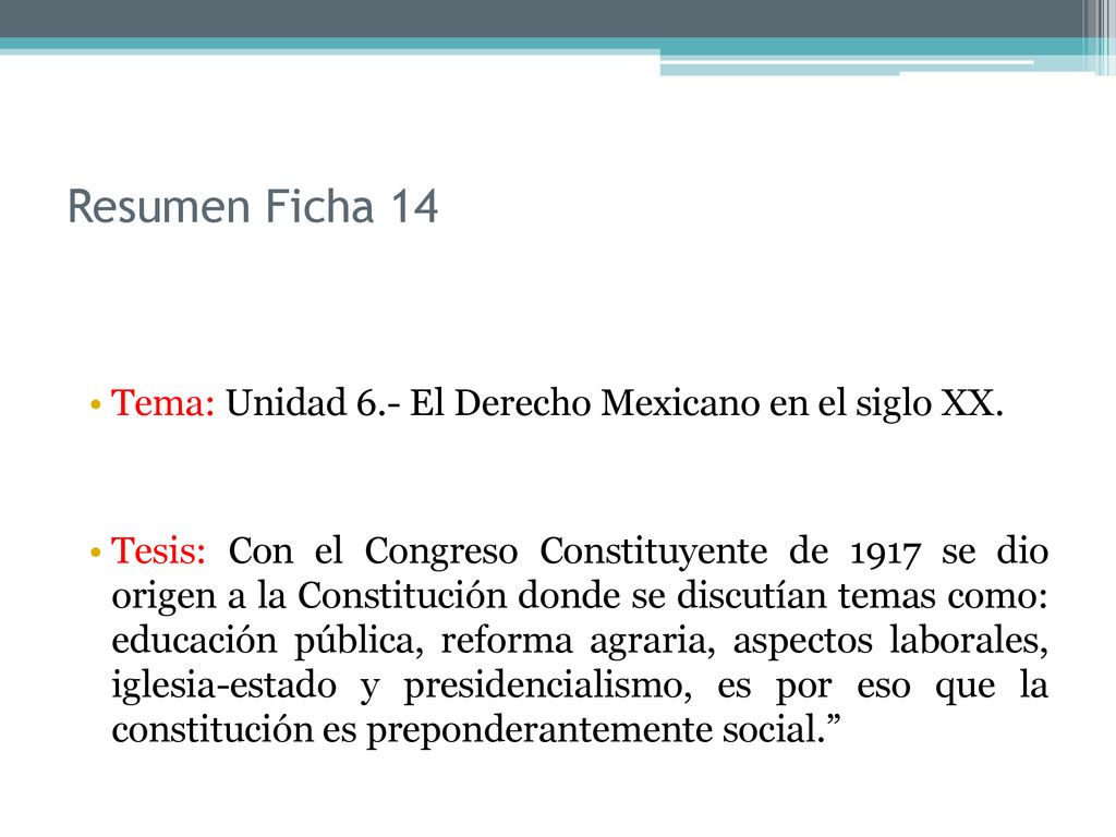 Resumen Ficha 14 Tema: Unidad 6.- El Derecho Mexicano en el siglo XX.