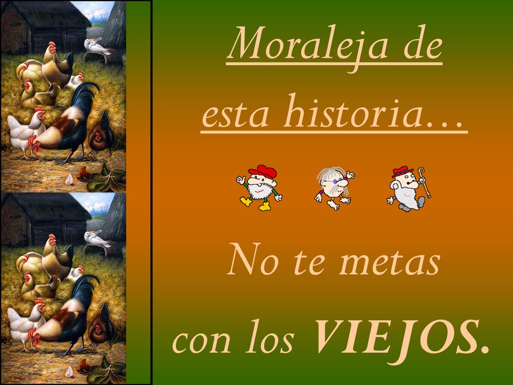 Moraleja de esta historia... No te metas con los VIEJOS.