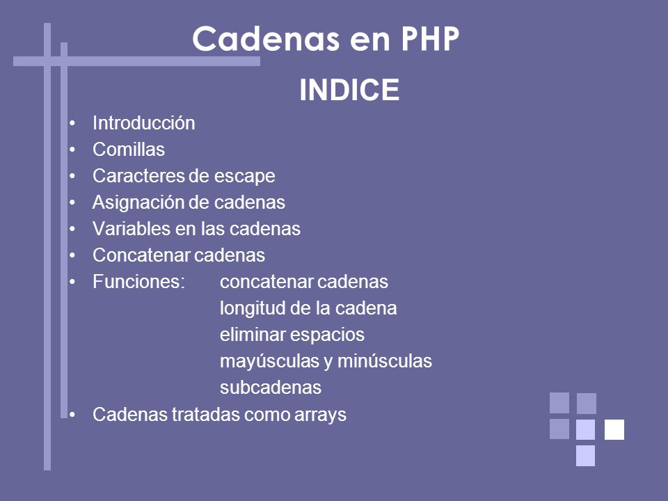 Cadenas en PHP INDICE Introducción Comillas Caracteres de escape