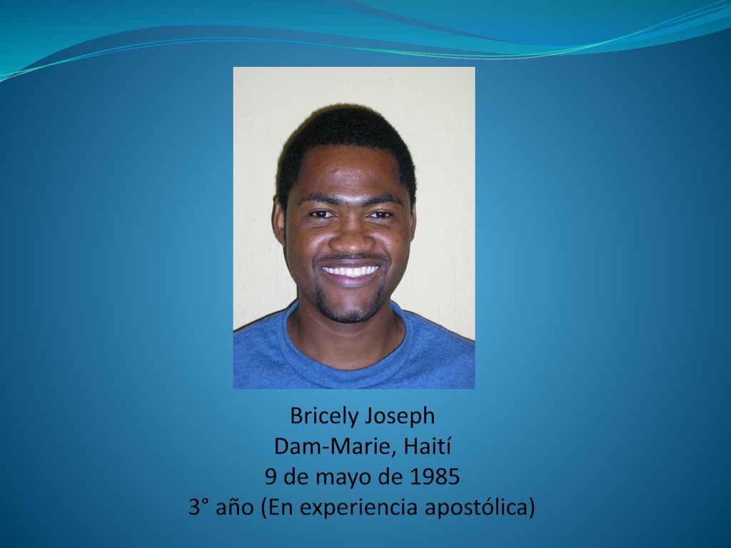 Bricely Joseph Dam-Marie, Haití 9 de mayo de ° año (En experiencia apostólica)