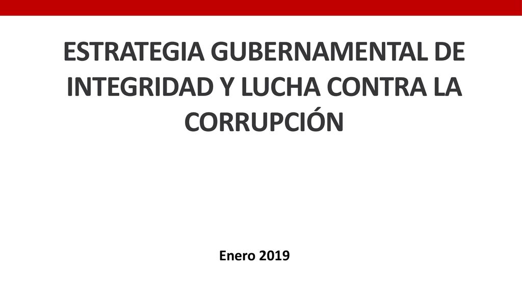 ESTRATEGIA GUBERNAMENTAL DE Integridad Y LUCHA CONTRA LA CORRUPCIÓN