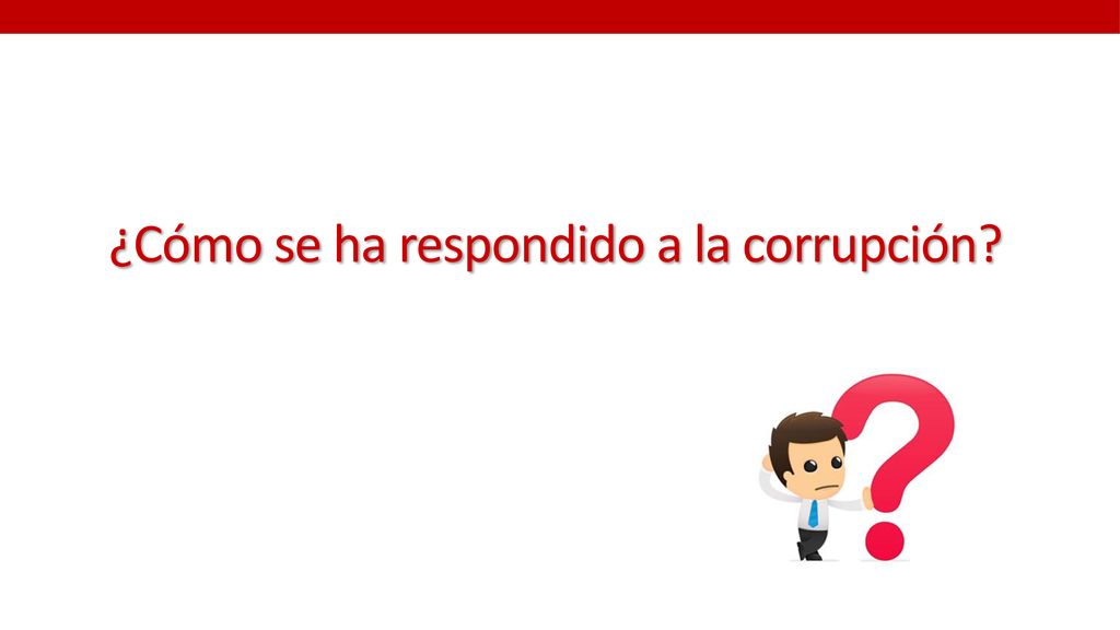 ¿Cómo se ha respondido a la corrupción