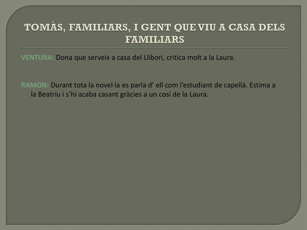 TOMÀS, FAMILIARS, I GENT QUE VIU A CASA DELS FAMILIARS