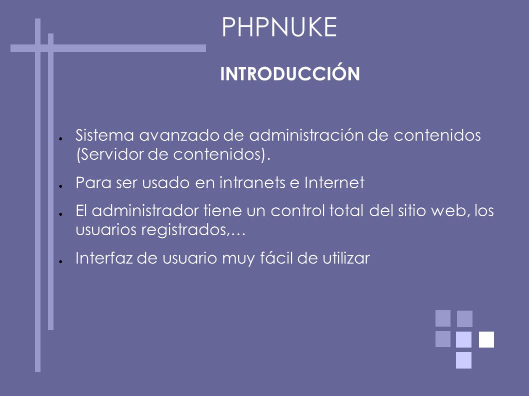 PHPNUKE INTRODUCCIÓN. Sistema avanzado de administración de contenidos (Servidor de contenidos). Para ser usado en intranets e Internet.