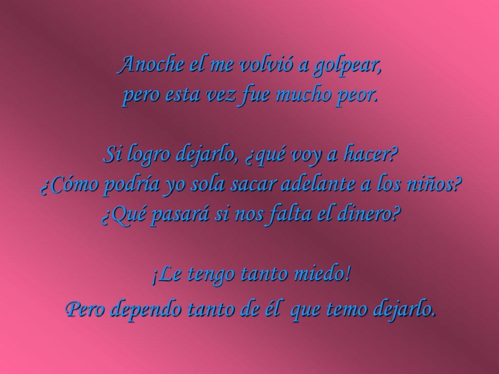 Anoche el me volvió a golpear, pero esta vez fue mucho peor.
