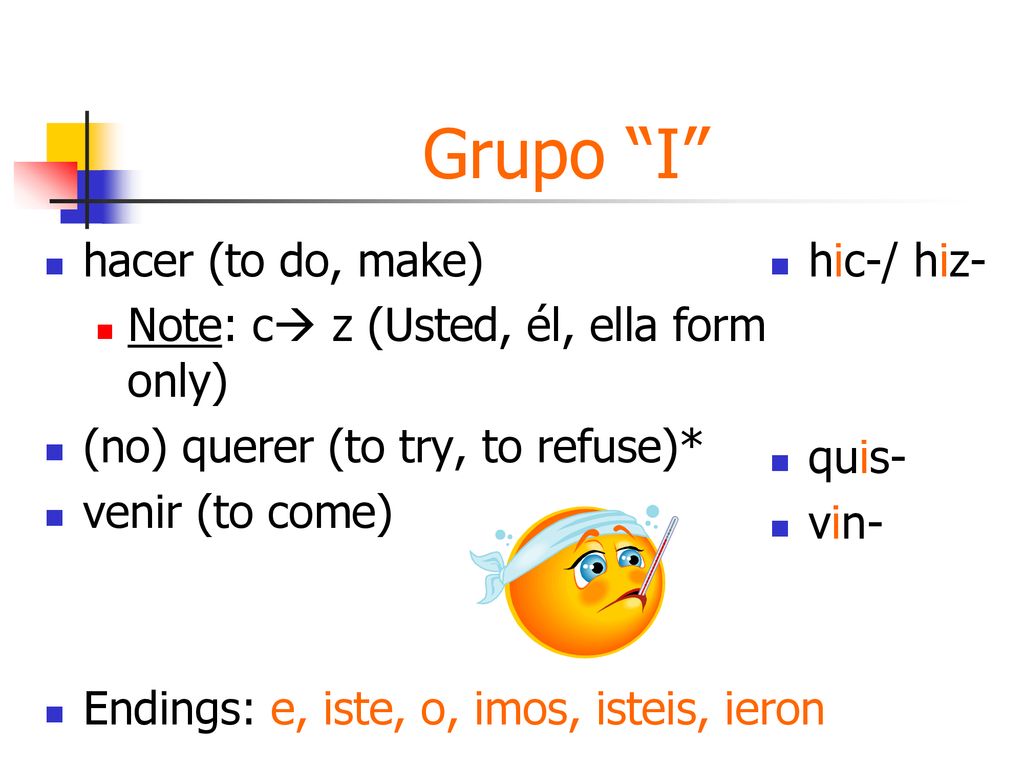 Grupo I hacer (to do, make) Note: c z (Usted, él, ella form only)