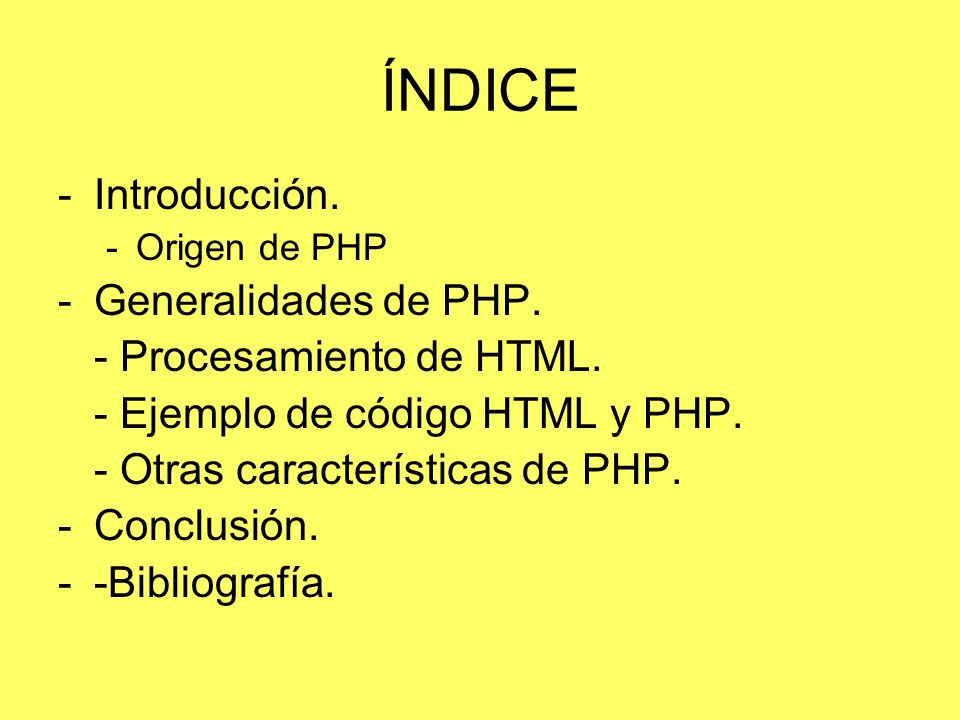 ÍNDICE Introducción. Generalidades de PHP. - Procesamiento de HTML.