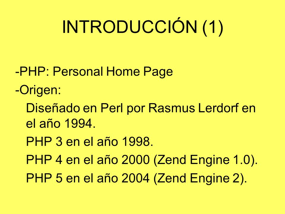 INTRODUCCIÓN (1) -PHP: Personal Home Page -Origen: