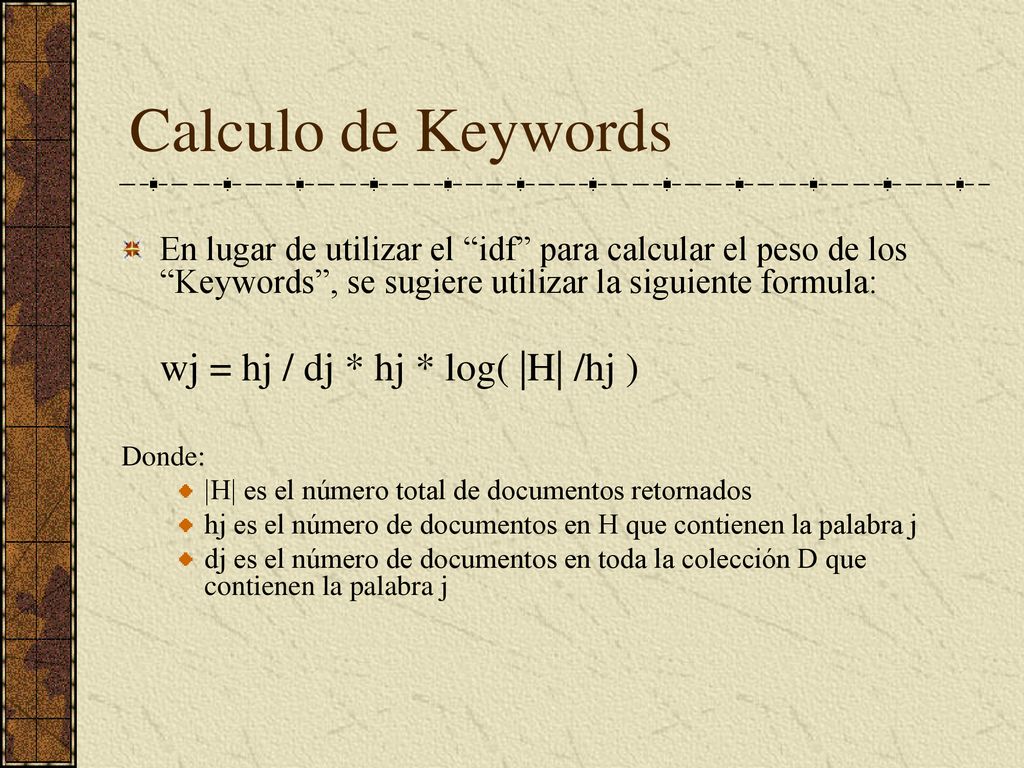 Calculo de Keywords En lugar de utilizar el idf para calcular el peso de los Keywords , se sugiere utilizar la siguiente formula: