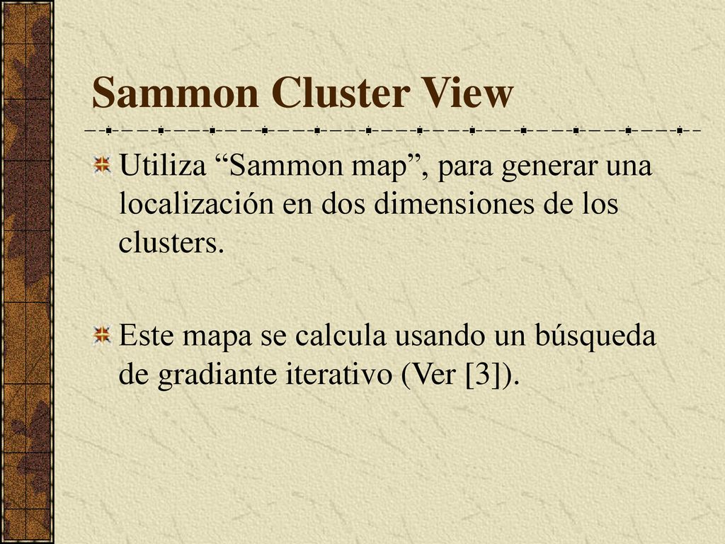Sammon Cluster View Utiliza Sammon map , para generar una localización en dos dimensiones de los clusters.