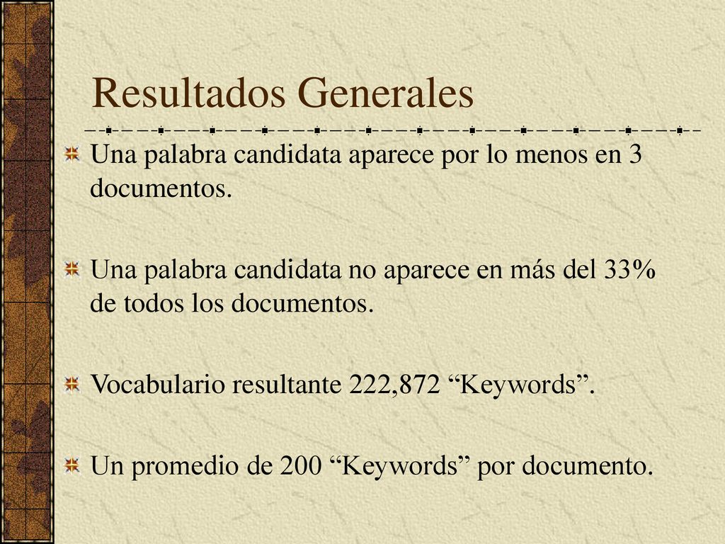 Resultados Generales Una palabra candidata aparece por lo menos en 3 documentos.
