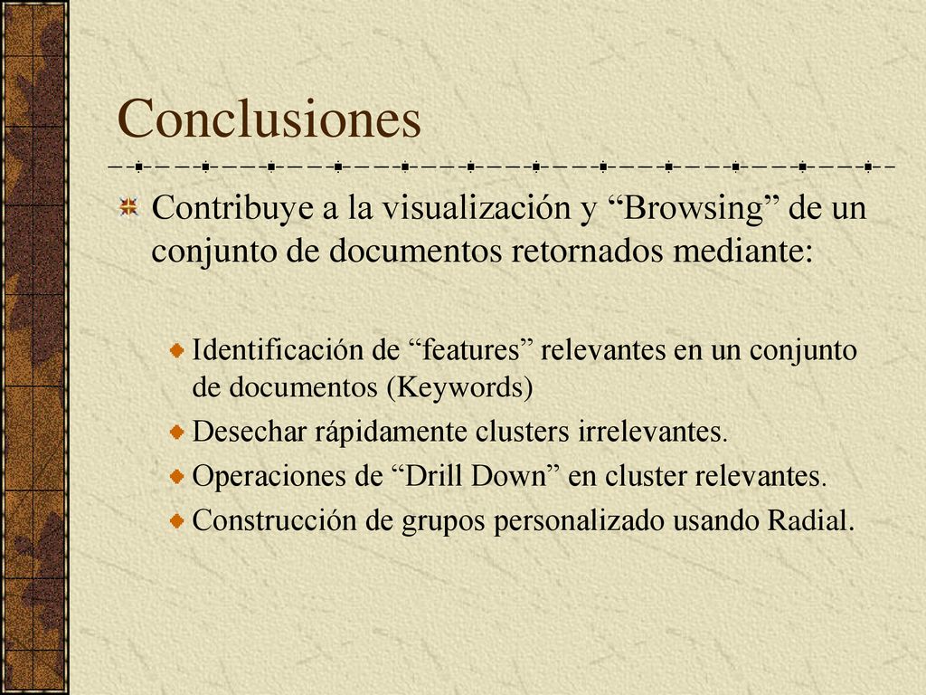 Conclusiones Contribuye a la visualización y Browsing de un conjunto de documentos retornados mediante: