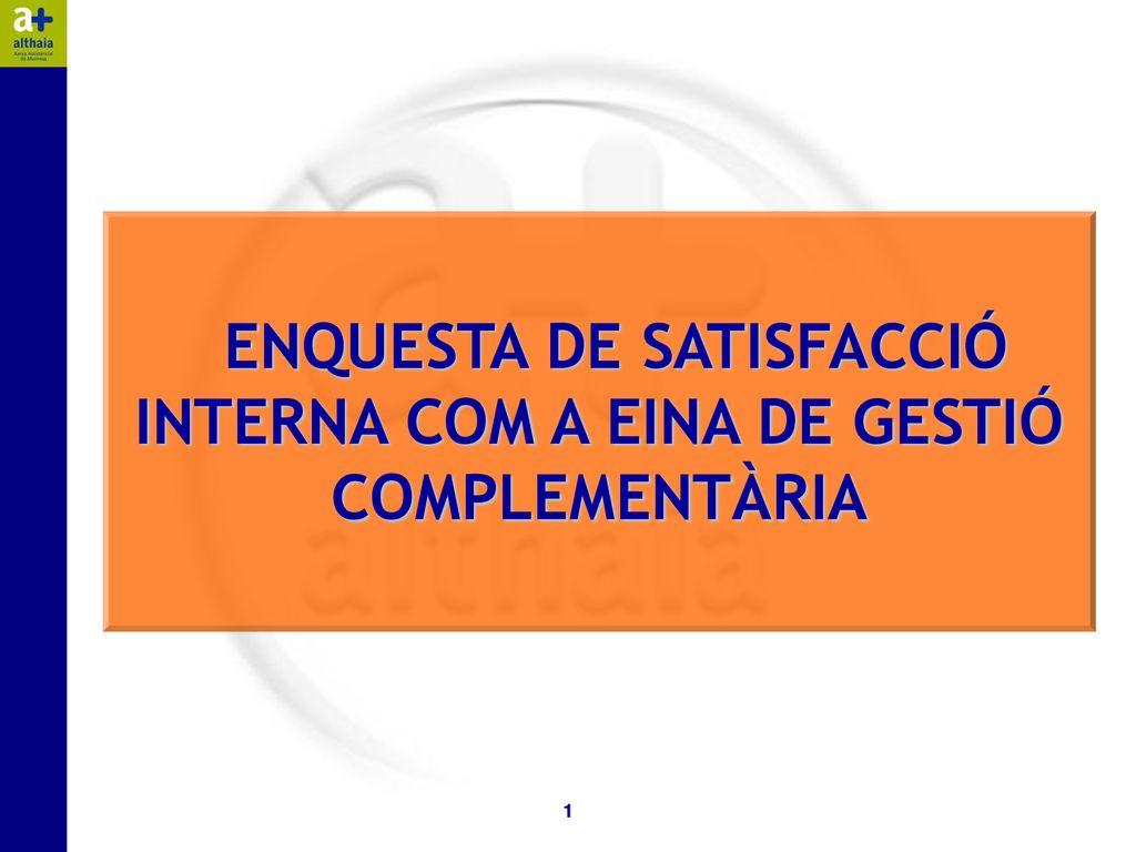 ENQUESTA DE SATISFACCIÓ INTERNA COM A EINA DE GESTIÓ COMPLEMENTÀRIA