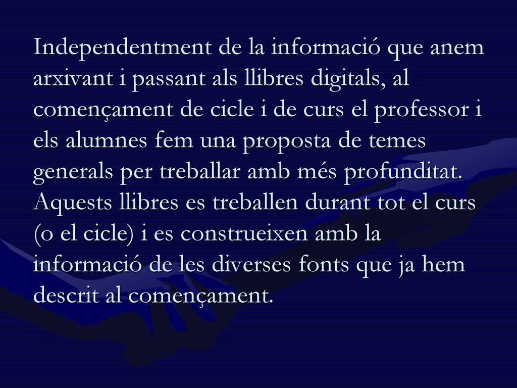 Independentment de la informació que anem arxivant i passant als llibres digitals, al començament de cicle i de curs el professor i els alumnes fem una proposta de temes generals per treballar amb més profunditat.