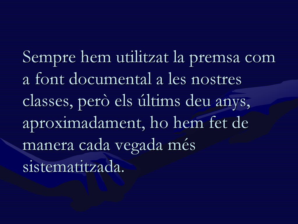 Sempre hem utilitzat la premsa com a font documental a les nostres classes, però els últims deu anys, aproximadament, ho hem fet de manera cada vegada més sistematitzada.