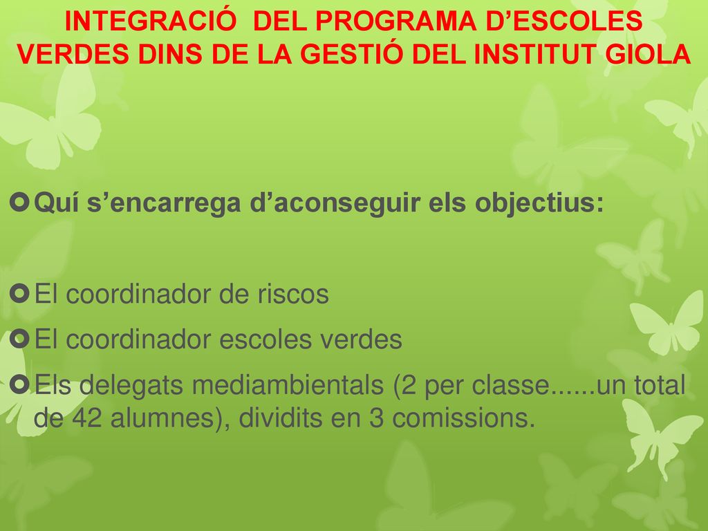 INTEGRACIÓ DEL PROGRAMA D’ESCOLES VERDES DINS DE LA GESTIÓ DEL INSTITUT GIOLA