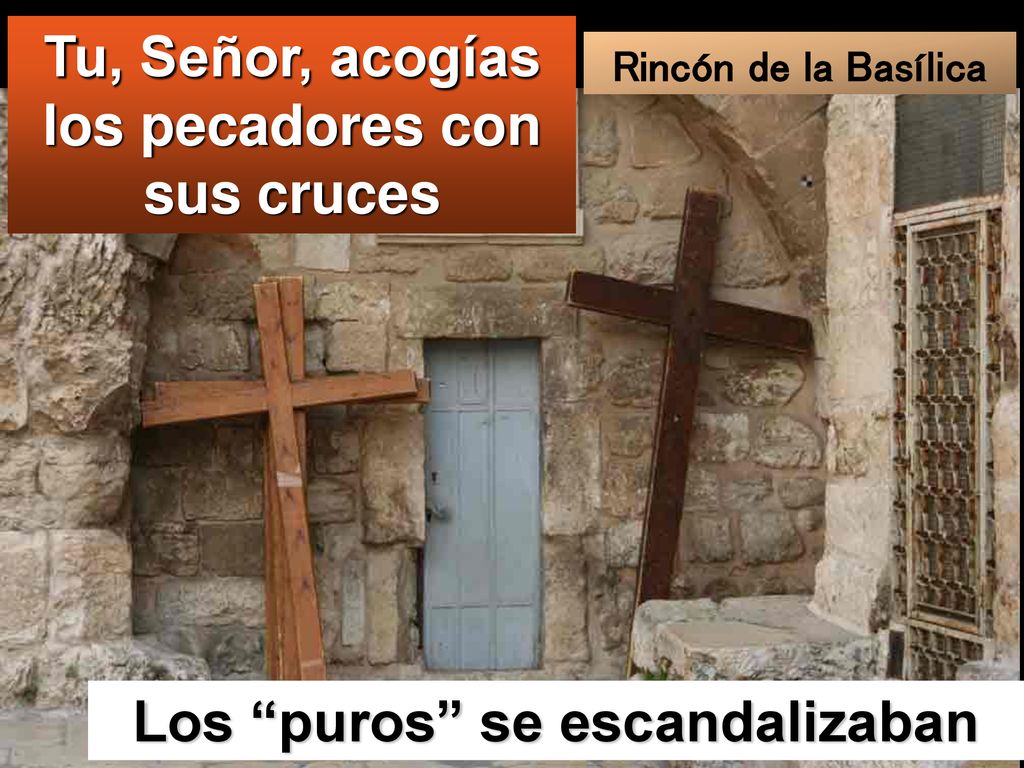 Tu, Señor, acogías los pecadores con sus cruces
