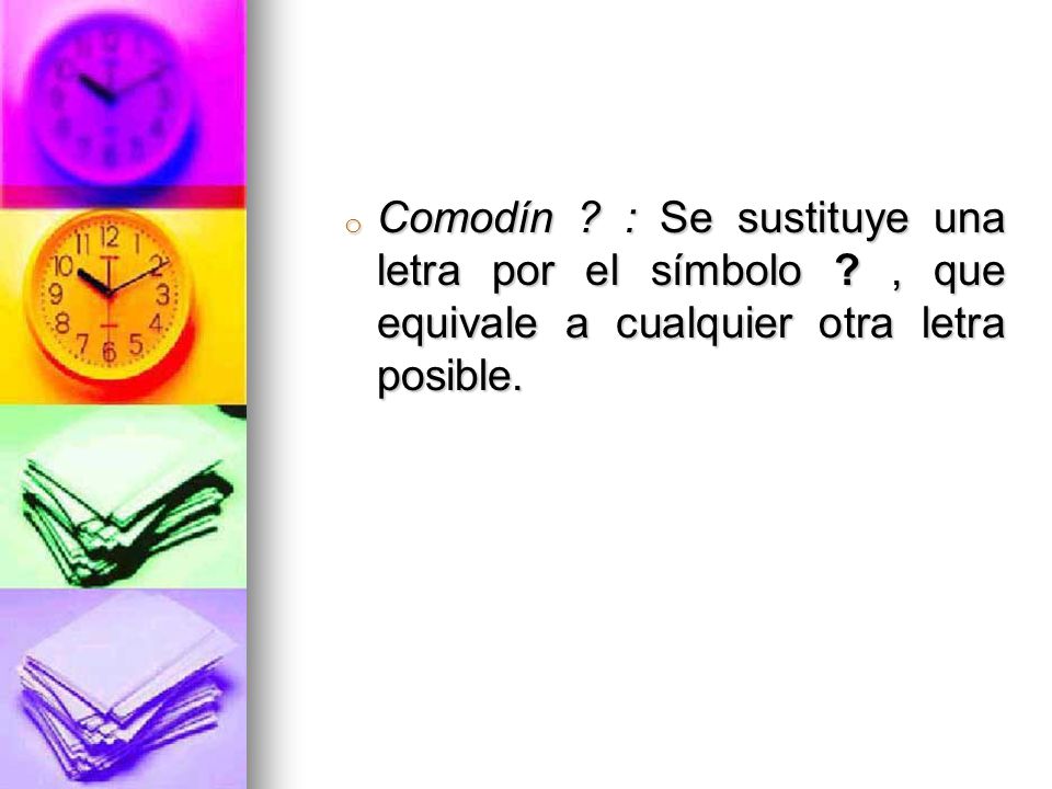 Comodín. : Se sustituye una letra por el símbolo