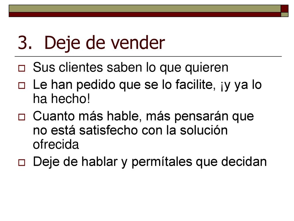 3. Deje de vender Sus clientes saben lo que quieren