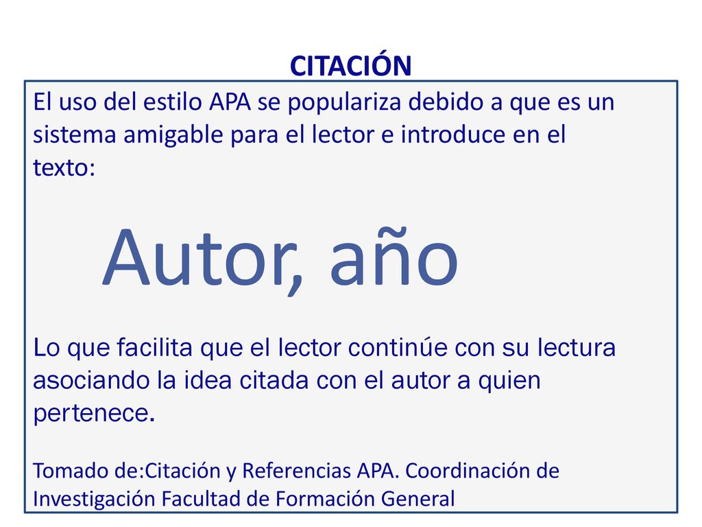 CITACIÓN El uso del estilo APA se populariza debido a que es un. sistema amigable para el lector e introduce en el.