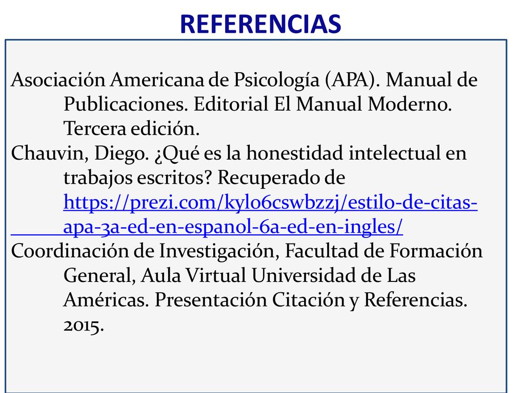 REFERENCIAS Asociación Americana de Psicología (APA). Manual de Publicaciones. Editorial El Manual Moderno. Tercera edición.