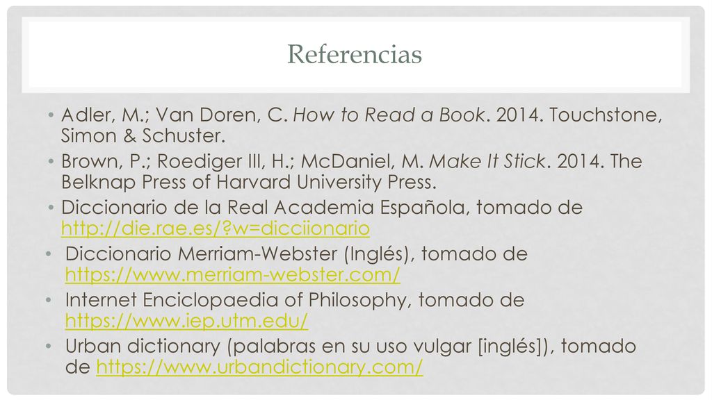 Referencias Adler, M.; Van Doren, C. How to Read a Book Touchstone, Simon & Schuster.