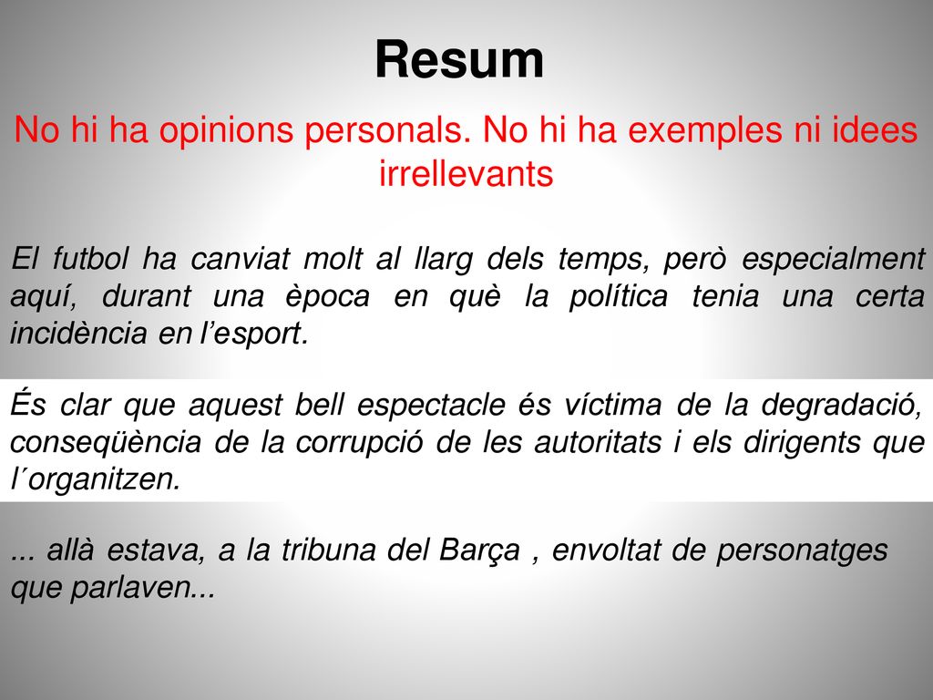 No hi ha opinions personals. No hi ha exemples ni idees irrellevants